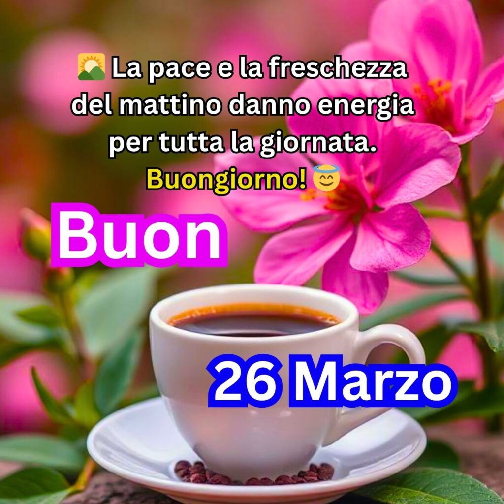 Tazza di caffè con fiore rosa e messaggio motivazionale per il buongiorno del 26 Marzo