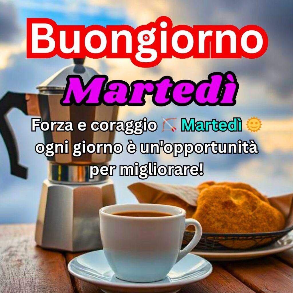 Buongiorno Martedì – Colazione con caffè e dolci con moka sullo sfondo, messaggio motivazionale in italiano.