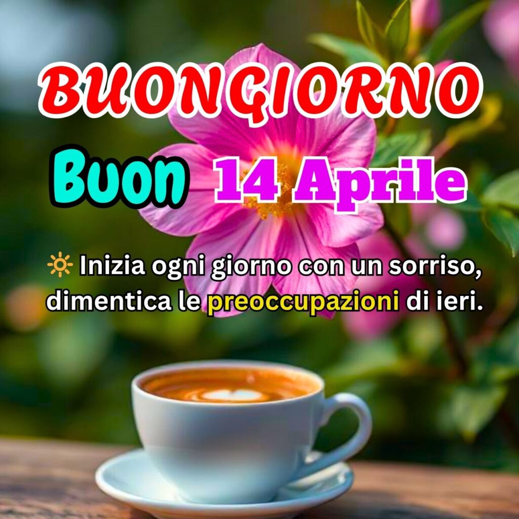 Messaggio di buongiorno con fiore rosa e tazza di caffè, accompagnato da una frase motivazionale – 14 Aprile.
