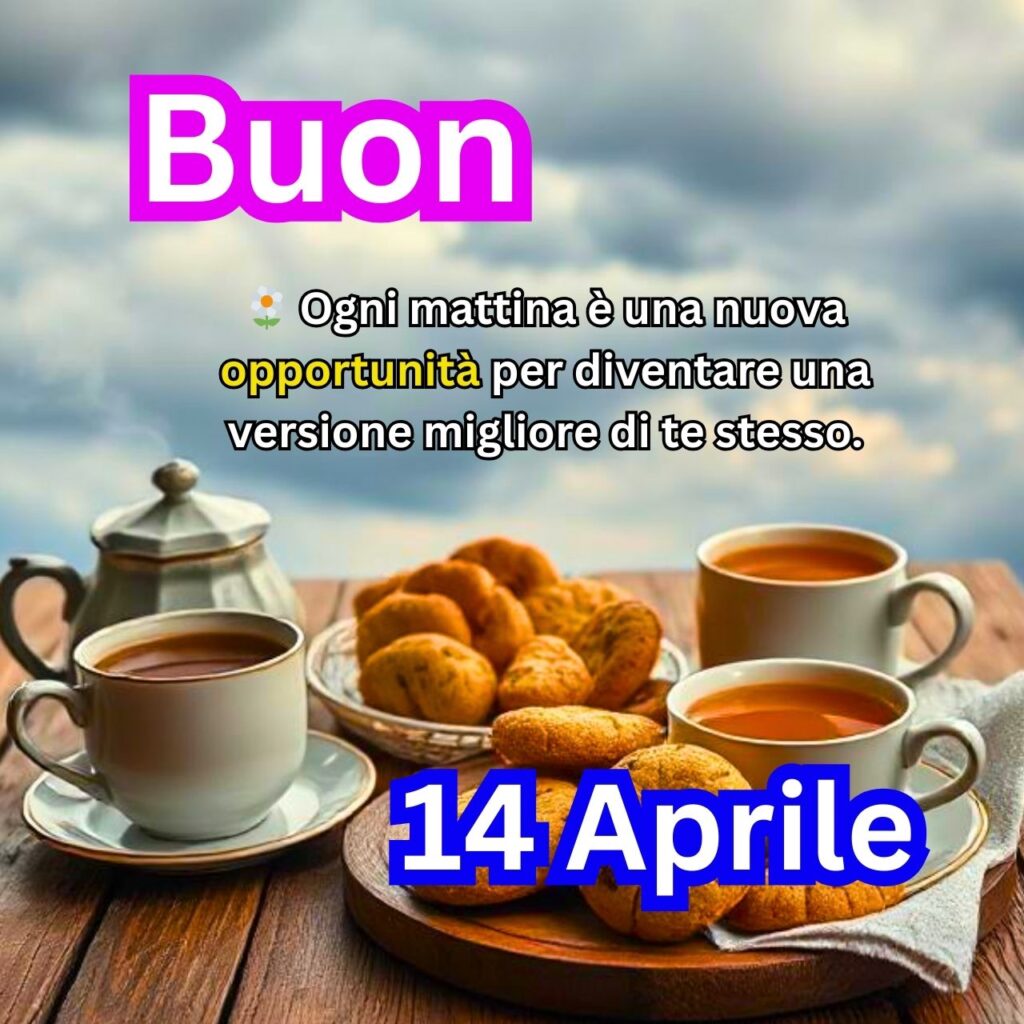 Messaggio di buongiorno con tazze di tè e biscotti su tavolo in legno, accompagnato da una frase motivazionale – 14 Aprile.