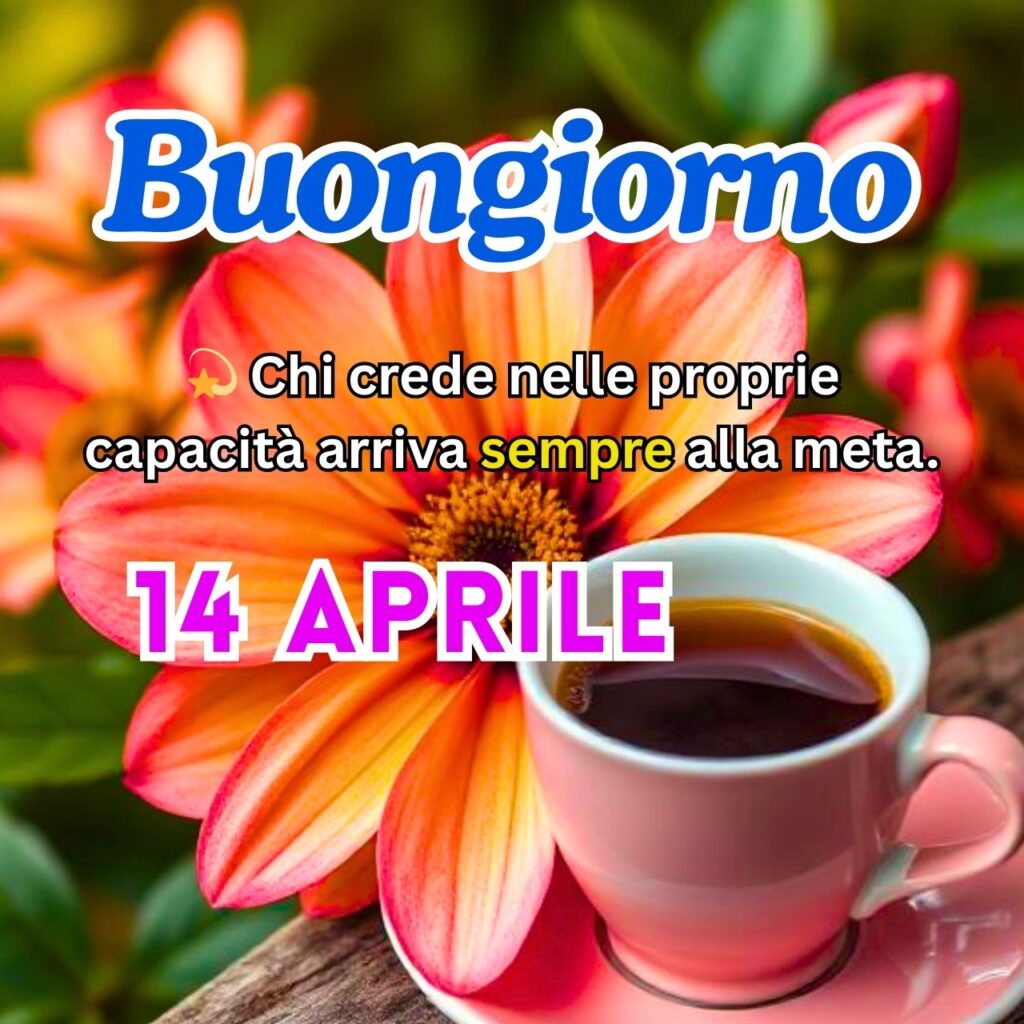 Buongiorno con fiore arancione brillante e tazza di caffè, accompagnato da frase motivazionale – 14 Aprile